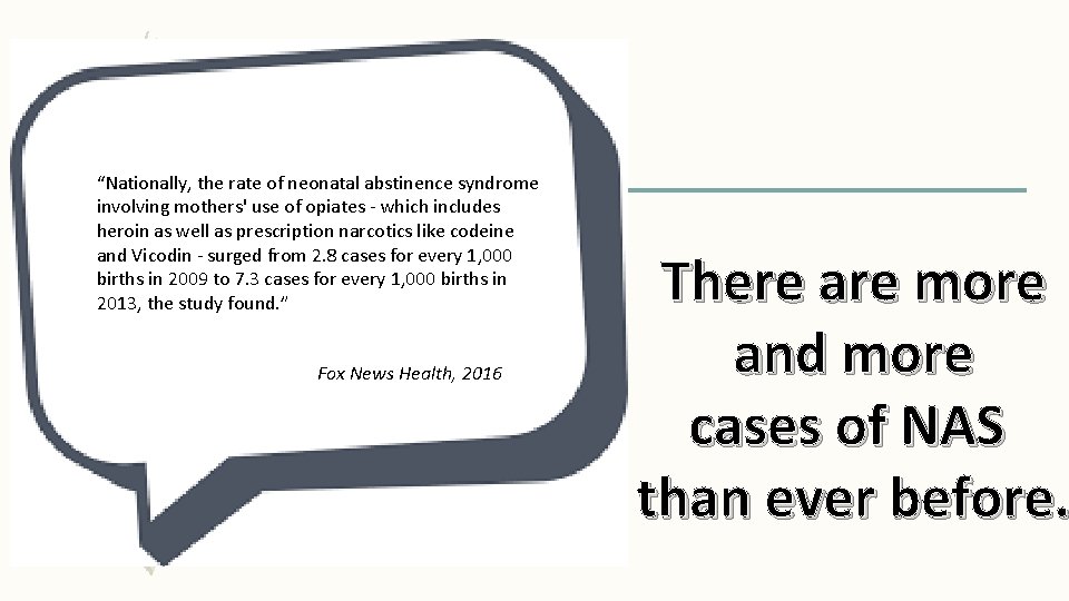 1` “Nationally, the rate of neonatal abstinence syndrome involving mothers' use of opiates -