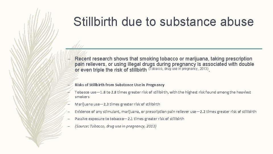 Stillbirth due to substance abuse – Recent research shows that smoking tobacco or marijuana,