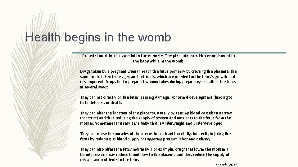 Health begins in the womb Prenatal nutrition is essential to the neonate. The placental