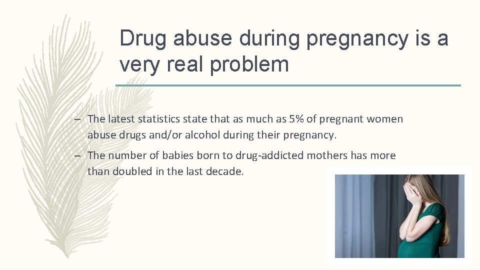 Drug abuse during pregnancy is a very real problem – The latest statistics state