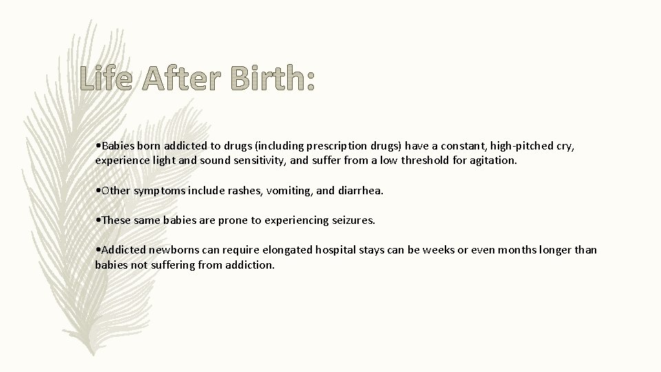  • Babies born addicted to drugs (including prescription drugs) have a constant, high-pitched