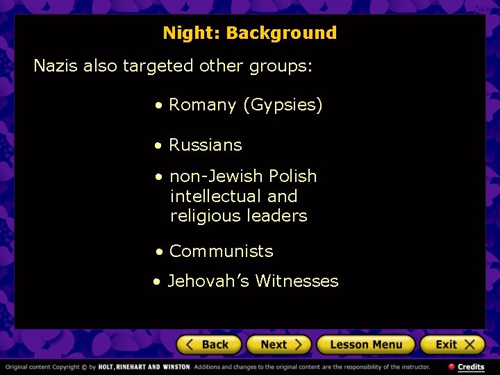 Night: Background Nazis also targeted other groups: • Romany (Gypsies) • Russians • non-Jewish