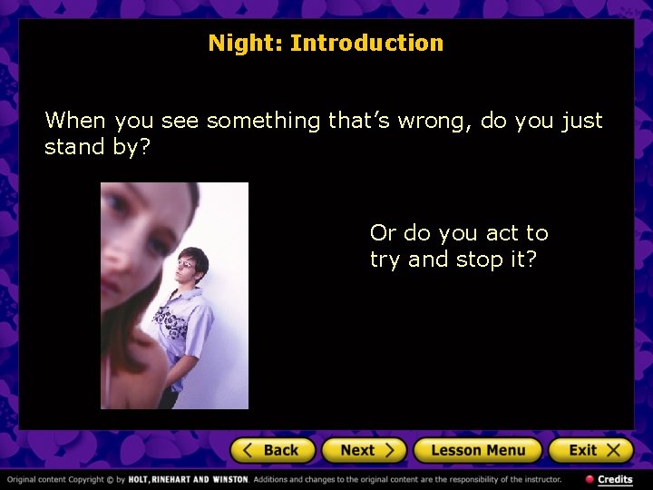 Night: Introduction When you see something that’s wrong, do you just stand by? Or