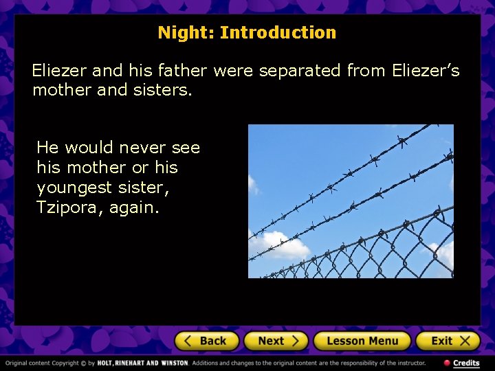 Night: Introduction Eliezer and his father were separated from Eliezer’s mother and sisters. He