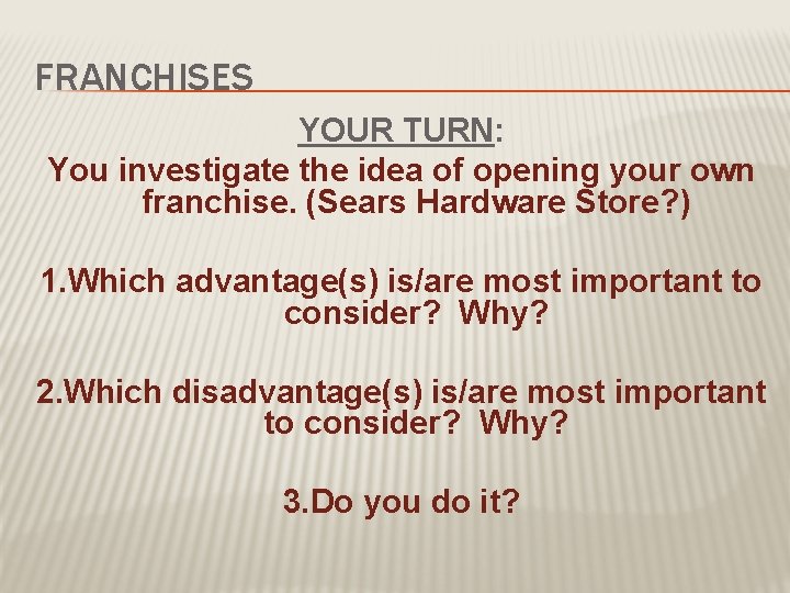 FRANCHISES YOUR TURN: You investigate the idea of opening your own franchise. (Sears Hardware