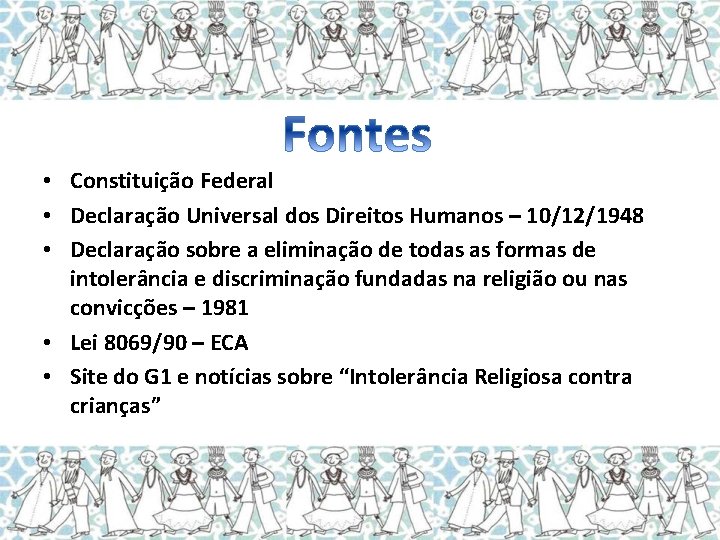  • Constituição Federal • Declaração Universal dos Direitos Humanos – 10/12/1948 • Declaração