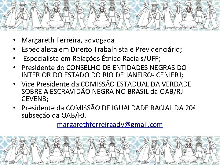 Margareth Ferreira, advogada Especialista em Direito Trabalhista e Previdenciário; Especialista em Relações Étnico Raciais/UFF;