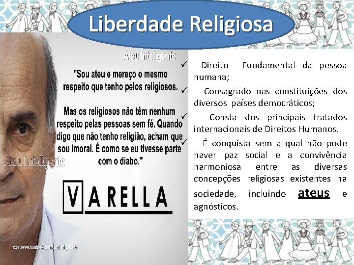 Liberdade Religiosa Direito Fundamental da pessoa humana; ü Consagrado nas constituições dos diversos países