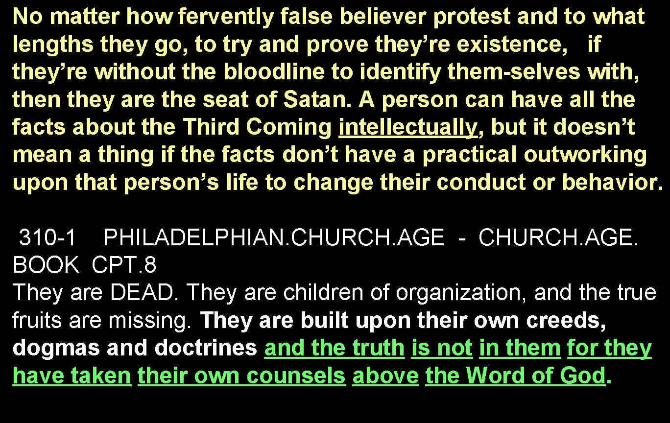 No matter how fervently false believer protest and to what lengths they go, to