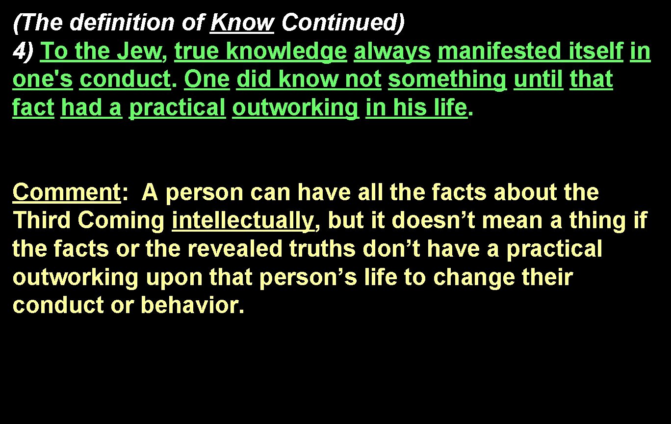 (The definition of Know Continued) 4) To the Jew, true knowledge always manifested itself