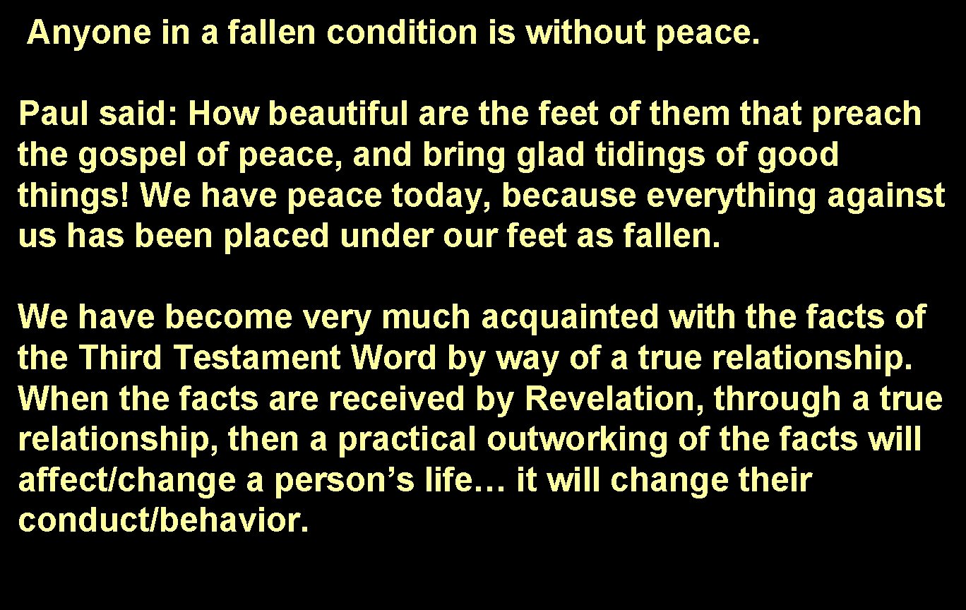 Anyone in a fallen condition is without peace. Paul said: How beautiful are the