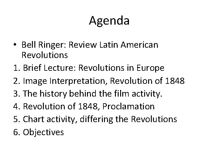 Agenda • Bell Ringer: Review Latin American Revolutions 1. Brief Lecture: Revolutions in Europe