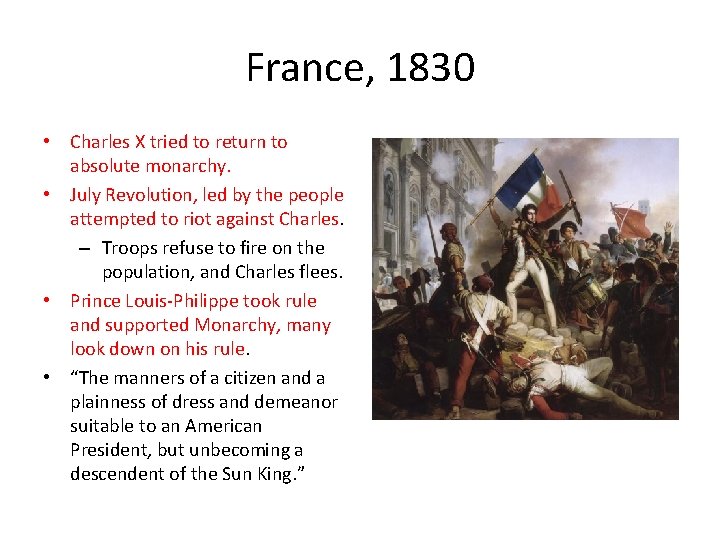 France, 1830 • Charles X tried to return to absolute monarchy. • July Revolution,