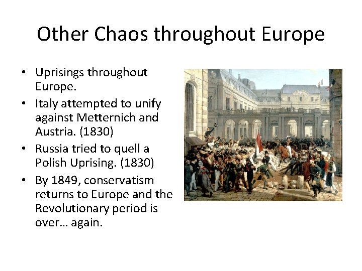 Other Chaos throughout Europe • Uprisings throughout Europe. • Italy attempted to unify against