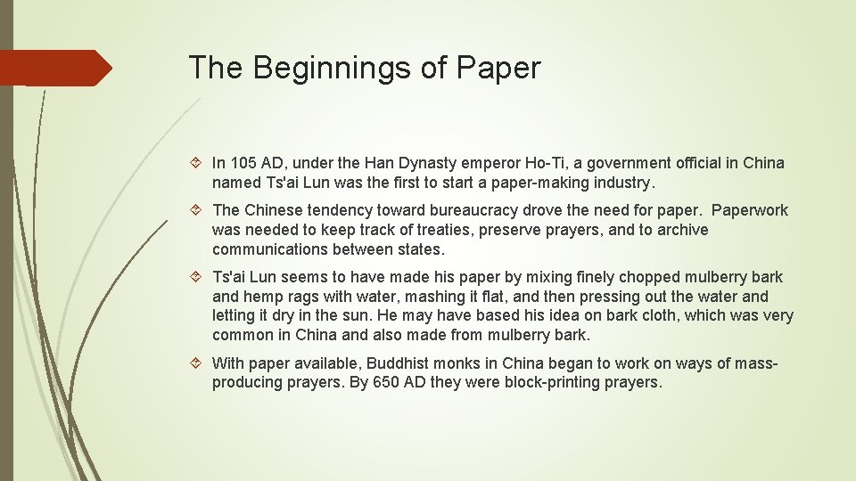 The Beginnings of Paper In 105 AD, under the Han Dynasty emperor Ho-Ti, a