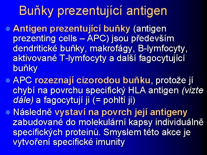 Buňky prezentující antigen l Antigen prezentující buňky (antigen prezenting cells – APC) jsou především