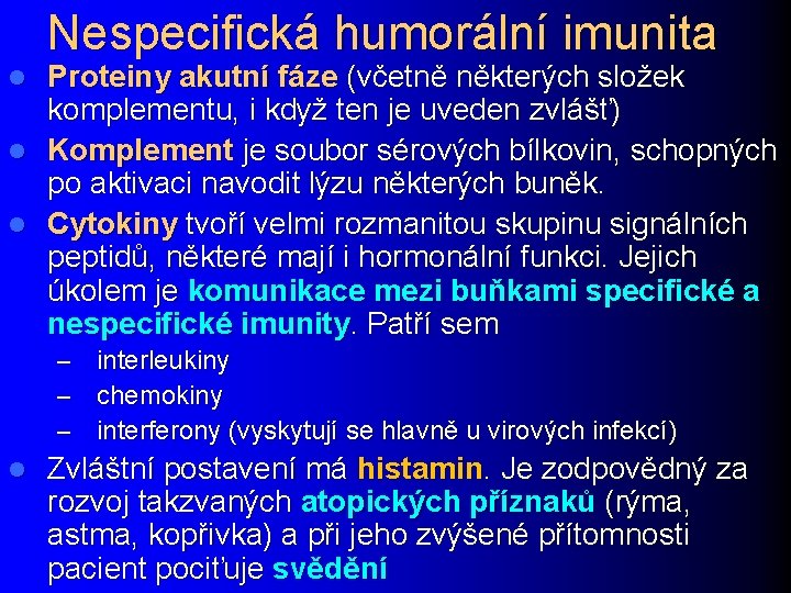 Nespecifická humorální imunita Proteiny akutní fáze (včetně některých složek komplementu, i když ten je