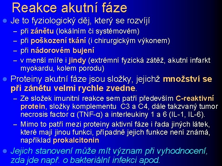 Reakce akutní fáze l Je to fyziologický děj, který se rozvíjí – – l