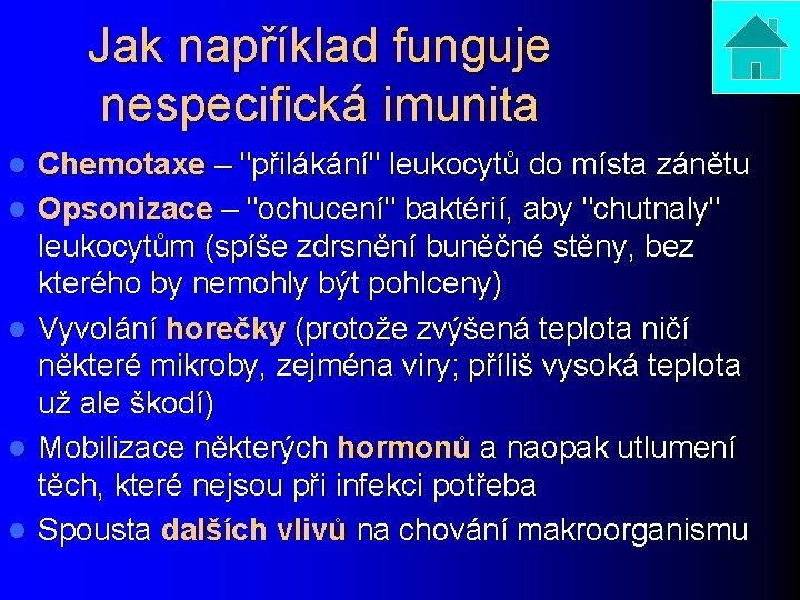 Jak například funguje nespecifická imunita l l l Chemotaxe – "přilákání" leukocytů do místa