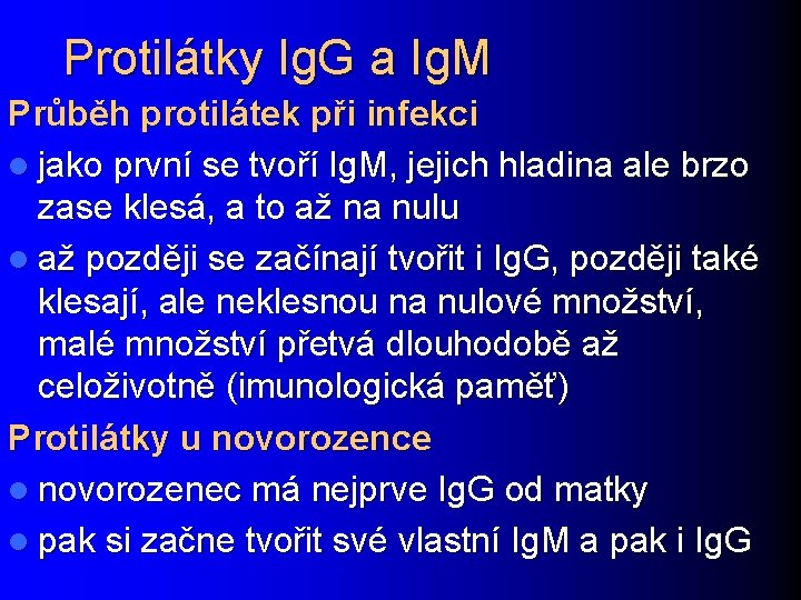 Protilátky Ig. G a Ig. M Průběh protilátek při infekci l jako první se