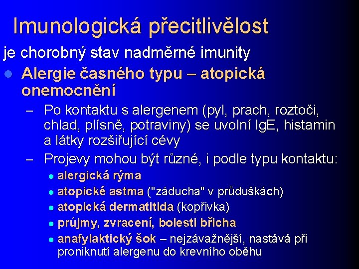 Imunologická přecitlivělost je chorobný stav nadměrné imunity l Alergie časného typu – atopická onemocnění