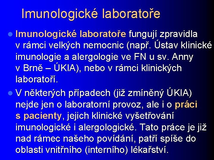 Imunologické laboratoře l Imunologické laboratoře fungují zpravidla v rámci velkých nemocnic (např. Ústav klinické