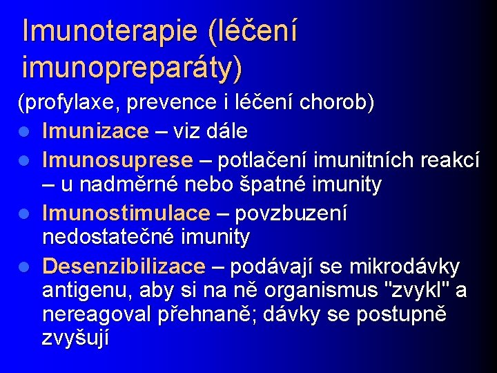 Imunoterapie (léčení imunopreparáty) (profylaxe, prevence i léčení chorob) l Imunizace – viz dále l