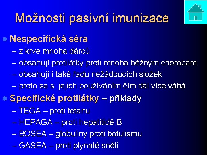 Možnosti pasivní imunizace l Nespecifická séra – z krve mnoha dárců – obsahují protilátky