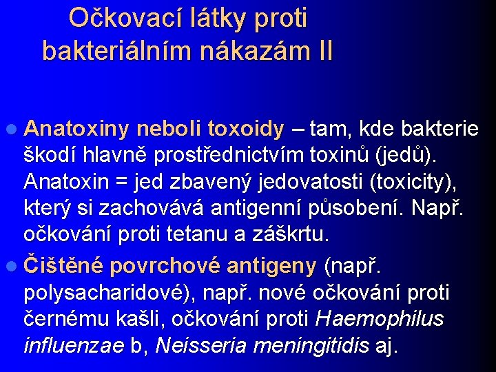 Očkovací látky proti bakteriálním nákazám II l Anatoxiny neboli toxoidy – tam, kde bakterie