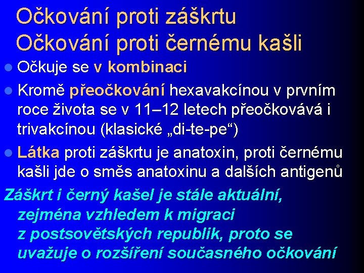 Očkování proti záškrtu Očkování proti černému kašli l Očkuje se v kombinaci l Kromě