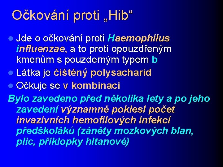 Očkování proti „Hib“ l Jde o očkování proti Haemophilus influenzae, a to proti opouzdřeným