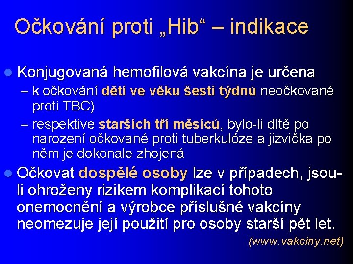 Očkování proti „Hib“ – indikace l Konjugovaná hemofilová vakcína je určena – k očkování