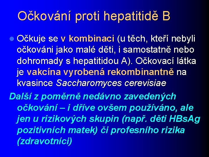 Očkování proti hepatitidě B l Očkuje se v kombinaci (u těch, kteří nebyli očkováni