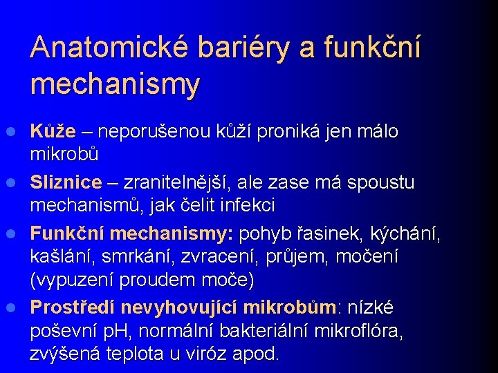 Anatomické bariéry a funkční mechanismy Kůže – neporušenou kůží proniká jen málo mikrobů l