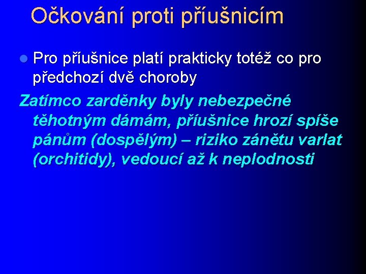 Očkování proti příušnicím l Pro příušnice platí prakticky totéž co pro předchozí dvě choroby