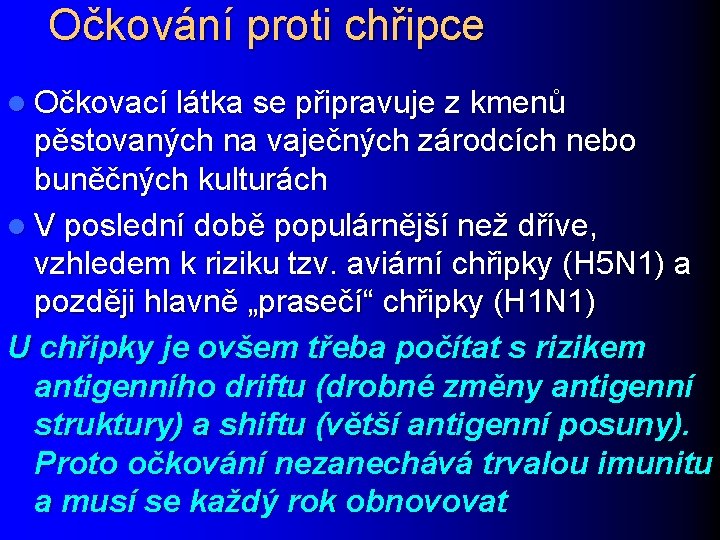 Očkování proti chřipce l Očkovací látka se připravuje z kmenů pěstovaných na vaječných zárodcích