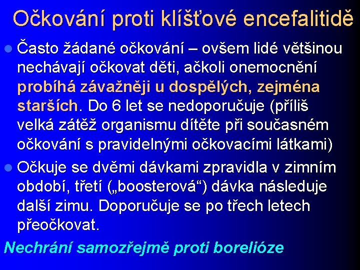 Očkování proti klíšťové encefalitidě l Často žádané očkování – ovšem lidé většinou nechávají očkovat