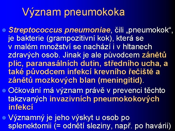 Význam pneumokoka l Streptococcus pneumoniae, čili „pneumokok“, je bakterie (grampozitivní kok), která se v