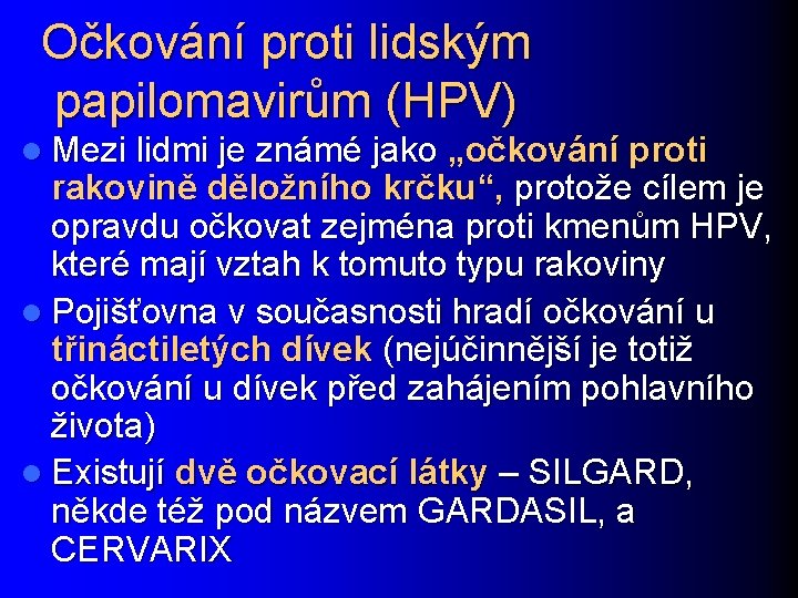 Očkování proti lidským papilomavirům (HPV) l Mezi lidmi je známé jako „očkování proti rakovině