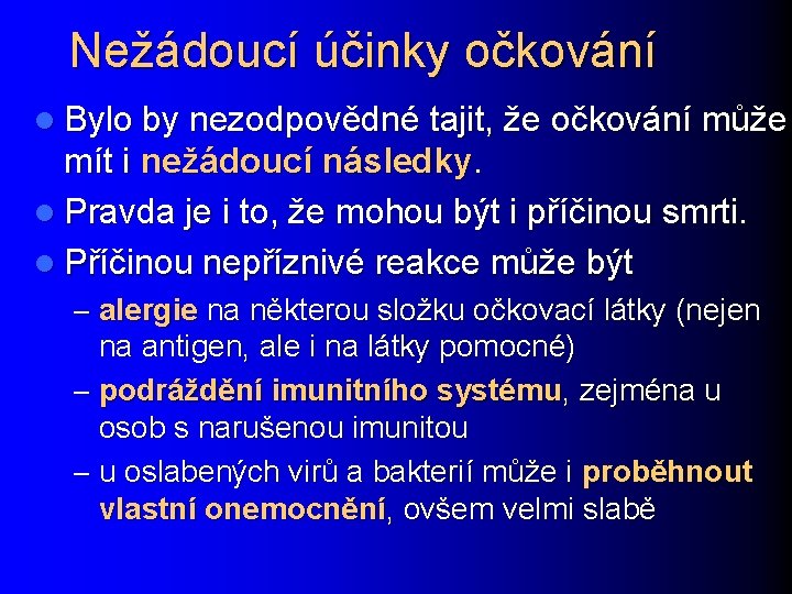 Nežádoucí účinky očkování l Bylo by nezodpovědné tajit, že očkování může mít i nežádoucí