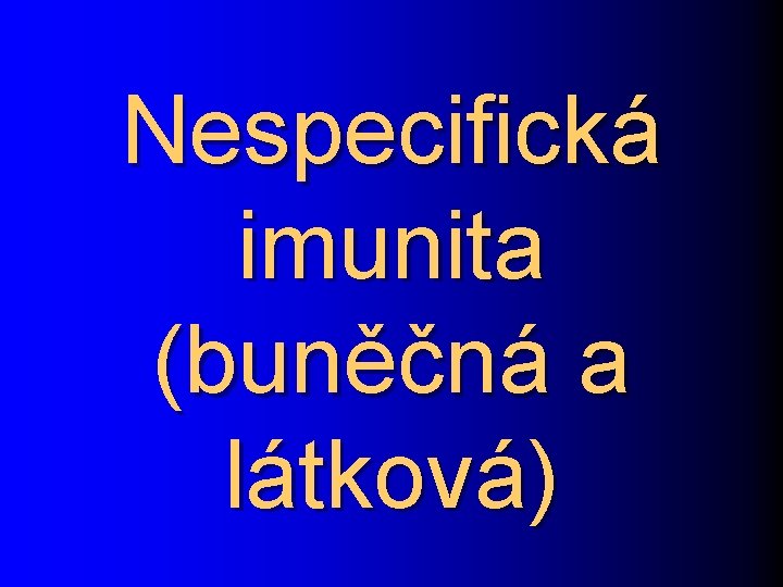 Nespecifická imunita (buněčná a látková) 