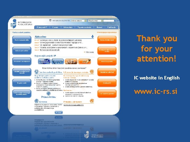 Thank you for your attention! IC website in English www. ic-rs. si 