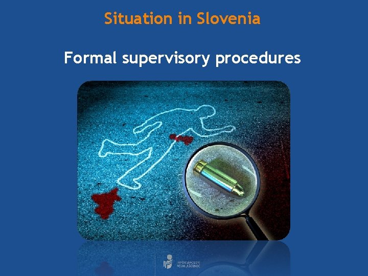 Situation in Slovenia Formal supervisory procedures 