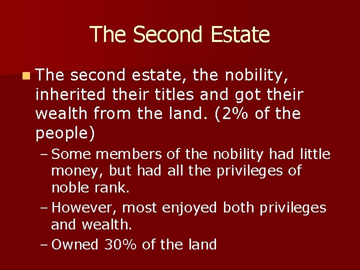 The Second Estate n The second estate, the nobility, inherited their titles and got
