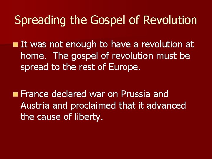 Spreading the Gospel of Revolution n It was not enough to have a revolution