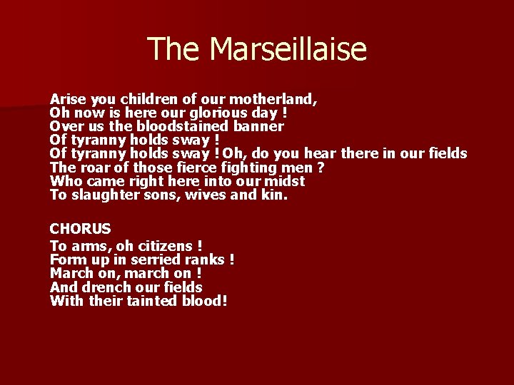 The Marseillaise Arise you children of our motherland, Oh now is here our glorious