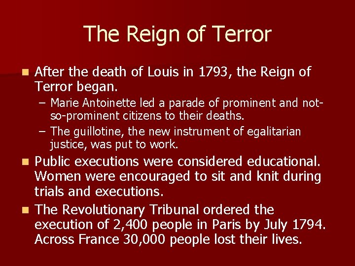 The Reign of Terror n After the death of Louis in 1793, the Reign