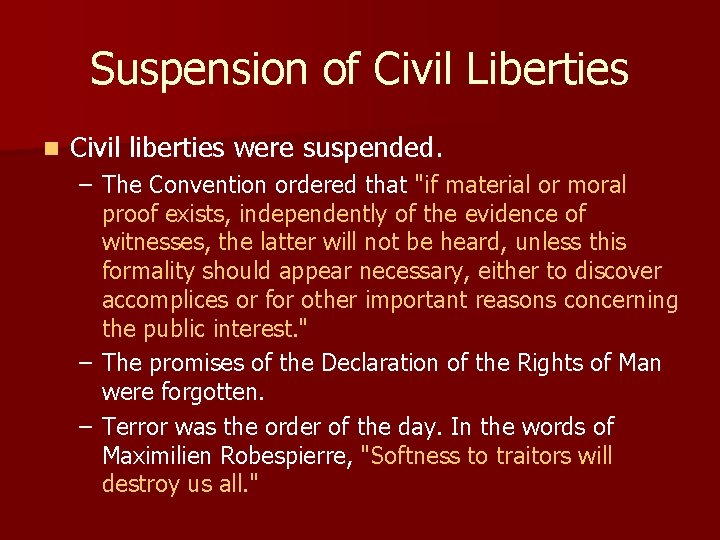 Suspension of Civil Liberties n Civil liberties were suspended. – The Convention ordered that