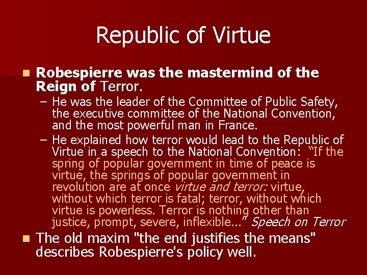 Republic of Virtue n Robespierre was the mastermind of the Reign of Terror. –