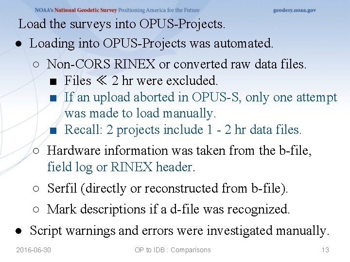 Load the surveys into OPUS-Projects. ● Loading into OPUS-Projects was automated. ○ Non-CORS RINEX